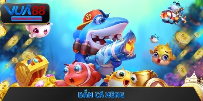 Bắn Cá Xèng