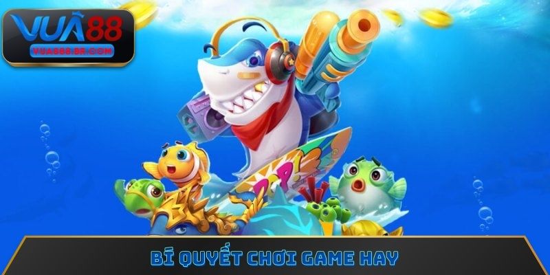 Bí quyết chơi game hay