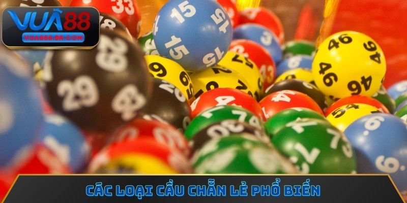 Các loại cầu chẵn lẻ phổ biến