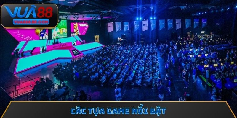 Các tựa game nổi bật