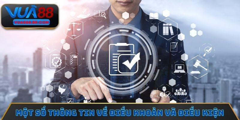 Một số thông tin cần biết về quy định điều khoản và điều kiện