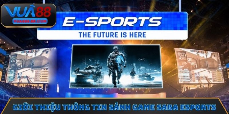 Giới thiệu thông tin sảnh game SABA Esports