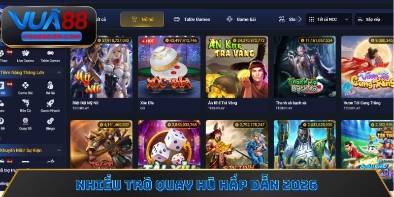 Nhiều trò quay hũ hấp dẫn 2026