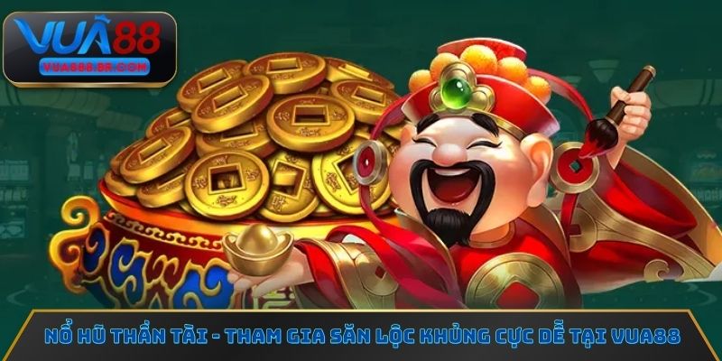 Nổ Hũ Thần Tài