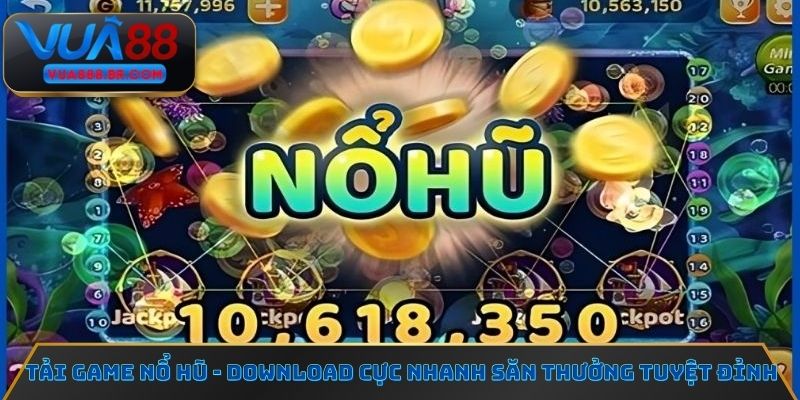 Tải Game Nổ Hũ