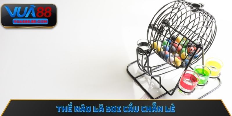 Thế nào là soi cầu chẵn lẻ