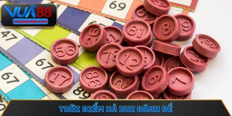 Thời điểm xả xui đánh đề