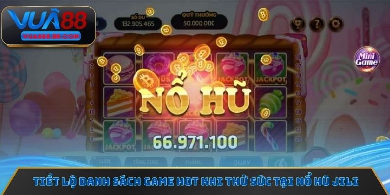 Tiết lộ danh sách game hot khi thử sức tại nổ hũ Jili